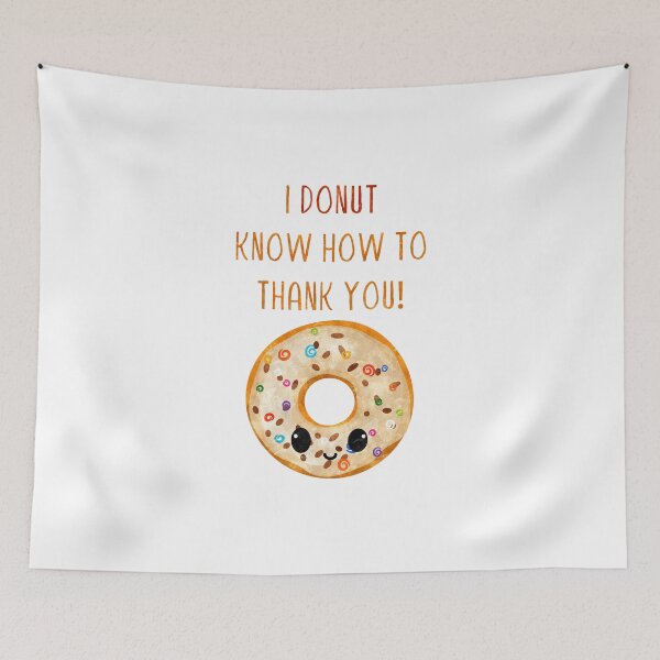 Item preview, I Donut Know How To Thank You Donuts Funny Pun designed and sold by PunnyLyrics.