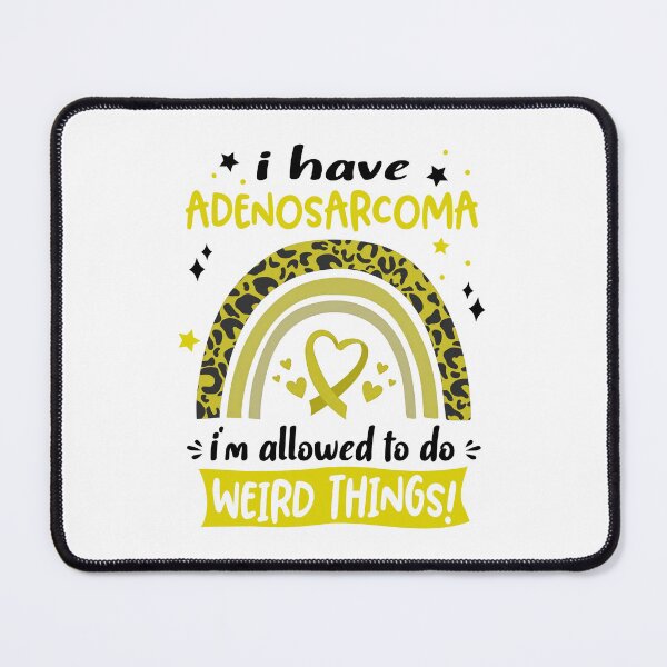Item preview, Adenosarcoma Awareness - I have Adenosarcoma i am allowed to do Weird Things! designed and sold by KirstybShop.