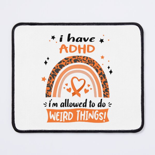 Item preview, ADHD Awareness - I have ADHD i am allowed to do Weird Things! designed and sold by KirstybShop.