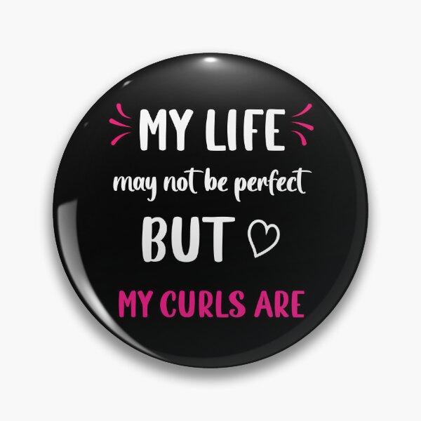 Item preview, Sayings for Curly hairstyle My Life Not Perfect But my Curls Are  designed and sold by Add To Cart.