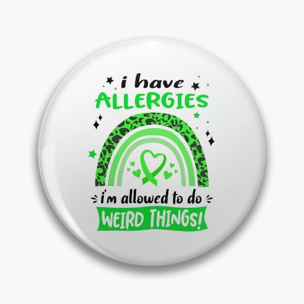 Item preview, Allergies Awareness - I have Allergies i am allowed to do Weird Things! designed and sold by KirstybShop.
