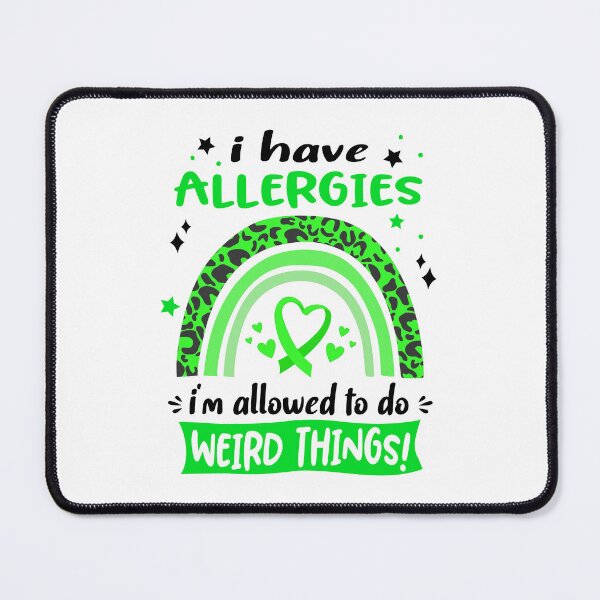 Item preview, Allergies Awareness - I have Allergies i am allowed to do Weird Things! designed and sold by KirstybShop.