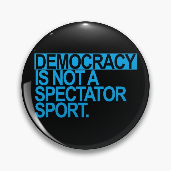 Item preview, Democracy is NOT a Spectator Sport designed and sold by Thelittlelord.