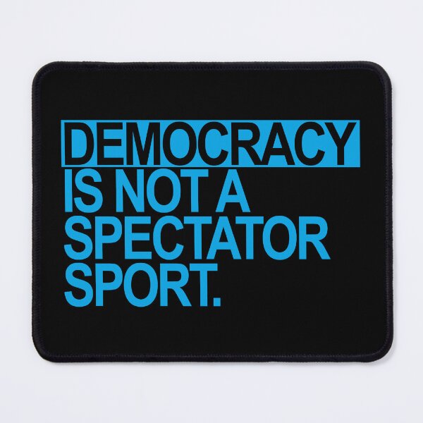 Item preview, Democracy is NOT a Spectator Sport designed and sold by Thelittlelord.