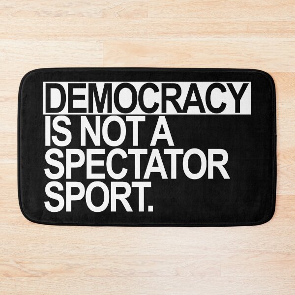 Item preview, Democracy is NOT a Spectator Sport (white text) designed and sold by Thelittlelord.