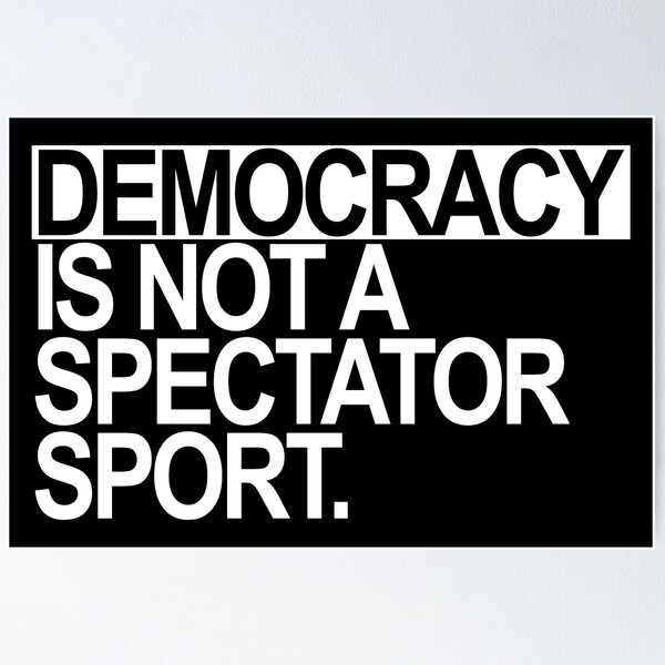 Item preview, Democracy is NOT a Spectator Sport (white text) designed and sold by Thelittlelord.
