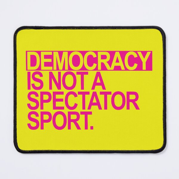 Item preview, Democracy is NOT a Spectator Sport (hot pink) designed and sold by Thelittlelord.