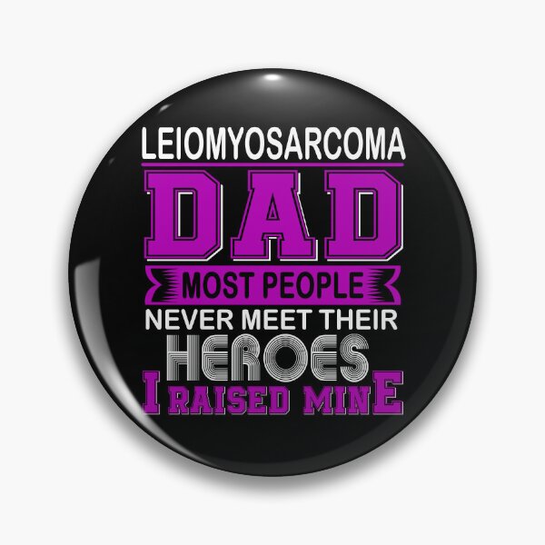 Item preview, Proud Leiomyosarcoma Dad Most People Never Meet Their Heroes I Raise Mine designed and sold by frechettee.