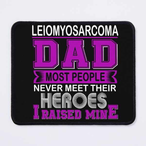 Item preview, Proud Leiomyosarcoma Dad Most People Never Meet Their Heroes I Raise Mine designed and sold by frechettee.