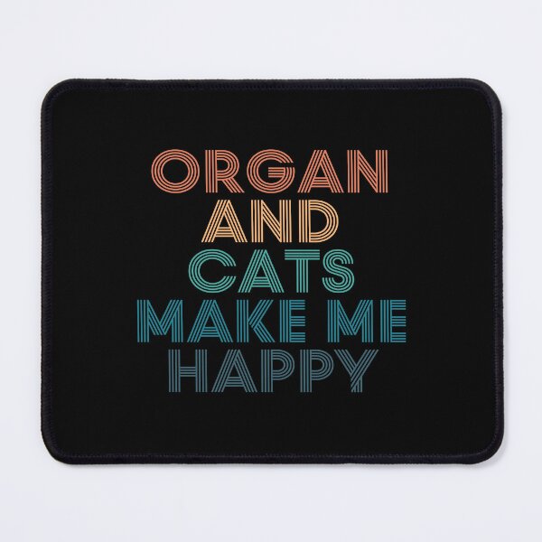 Item preview, Organ And Cats Make Me Happy- Gift for Organ & Cats Fans designed and sold by kindxinn.