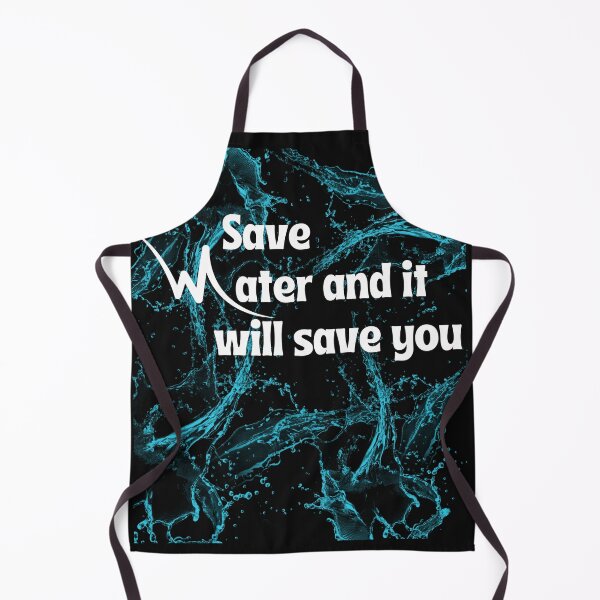 Item preview, save water and it will save you designed and sold by KAONZA.