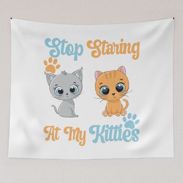 Item preview, Stop Staring At My Kitties designed and sold by GarnersDesigns.