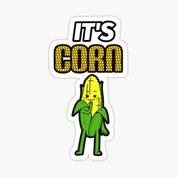 "It's Corn,meme" Sticker for Sale by PetalCreation Redbubble
