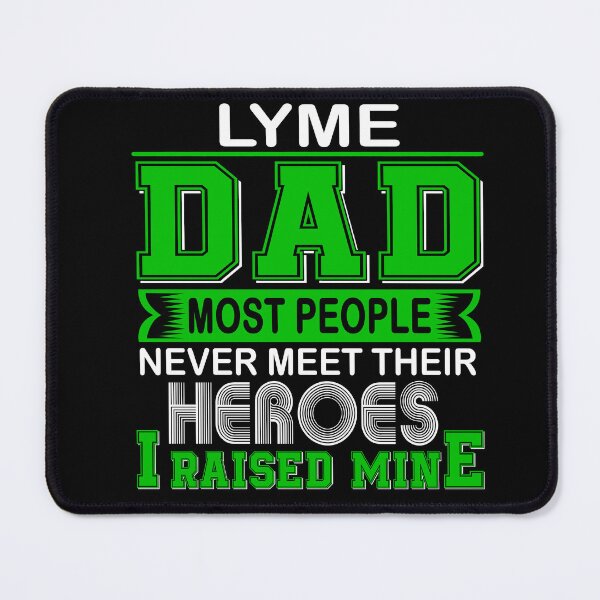 Item preview, Proud Lyme Dad Most People Never Meet Their Heroes I Raise Mine designed and sold by frechettee.