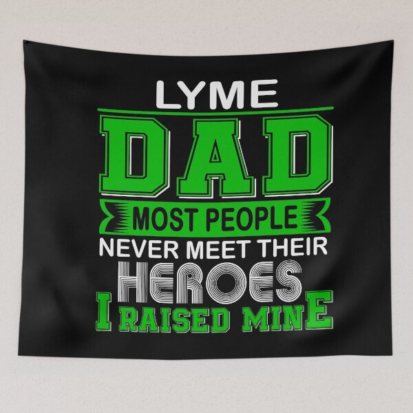 Item preview, Proud Lyme Dad Most People Never Meet Their Heroes I Raise Mine designed and sold by frechettee.