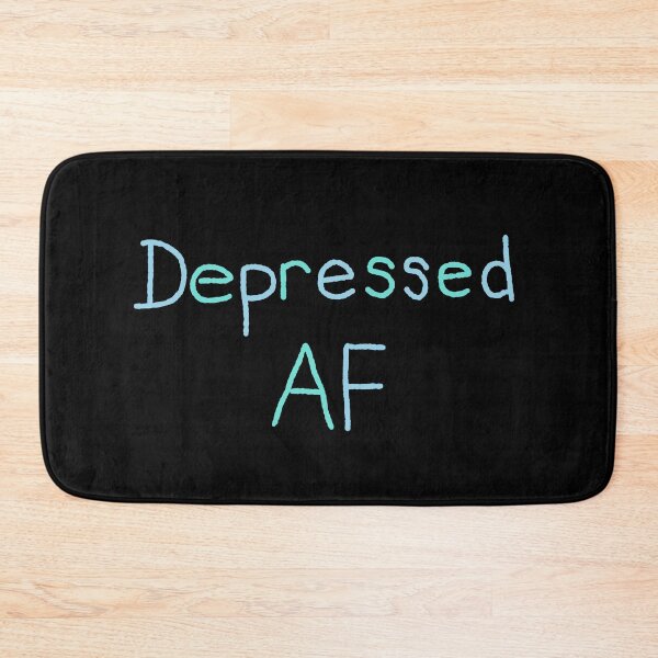 Item preview, Depressed AF designed and sold by MrBigBagels.