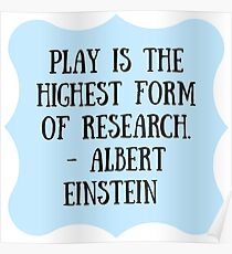 Play is the Highest Form of Research Poster