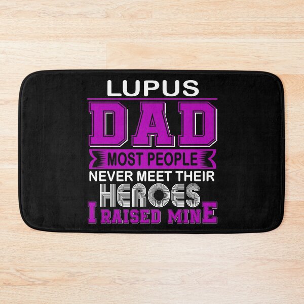 Item preview, Proud Lupus Dad Most People Never Meet Their Heroes I Raise Mine designed and sold by frechettee.