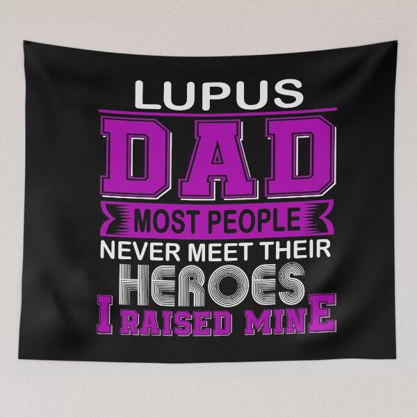 Item preview, Proud Lupus Dad Most People Never Meet Their Heroes I Raise Mine designed and sold by frechettee.