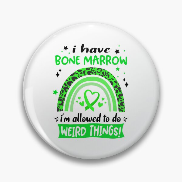 Item preview, Bone Marrow Awareness - I have Bone Marrow i am allowed to do Weird Things! designed and sold by KirstybShop.