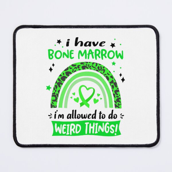 Item preview, Bone Marrow Awareness - I have Bone Marrow i am allowed to do Weird Things! designed and sold by KirstybShop.