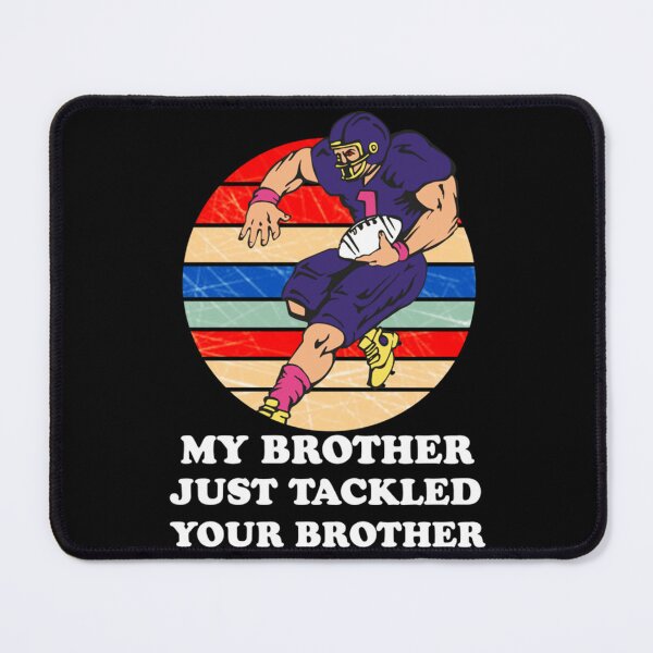 Item preview, My Brother Just Tackled Your Brother Rigbi American Football Player Soccer Essential T-Shirt designed and sold by cmarazdv.