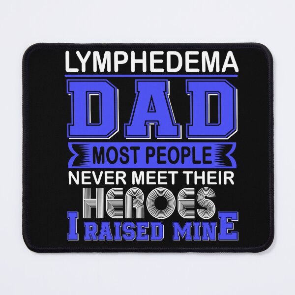 Item preview, Proud Lymphedema Dad Most People Never Meet Their Heroes I Raise Mine designed and sold by frechettee.