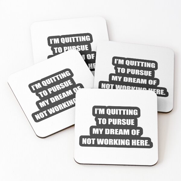 Item preview, I'm quitting to pursue my dream of not working here. designed and sold by svcart.