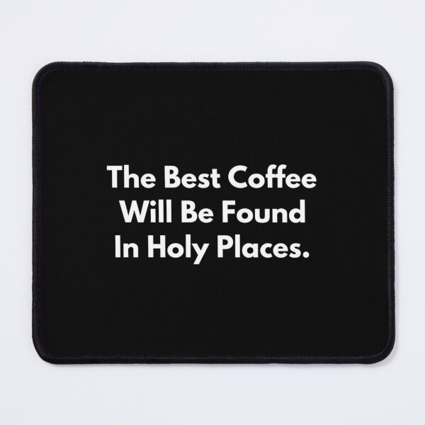 Item preview, The Best Coffee Will Be Found In Holy Places 2 designed and sold by Discovered.