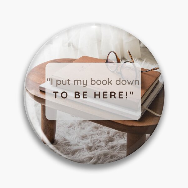 Item preview, "I put my book down to be here!" designed and sold by Twin2too.