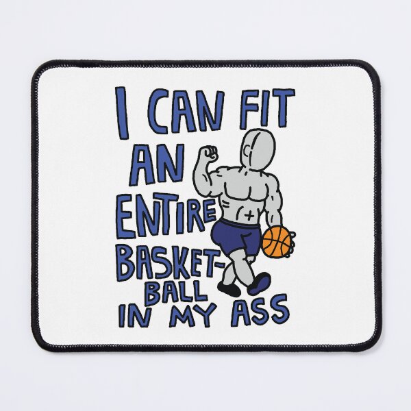 Item preview, I Can Fit An Entire Basketball In My Ass designed and sold by Big Twelve.
