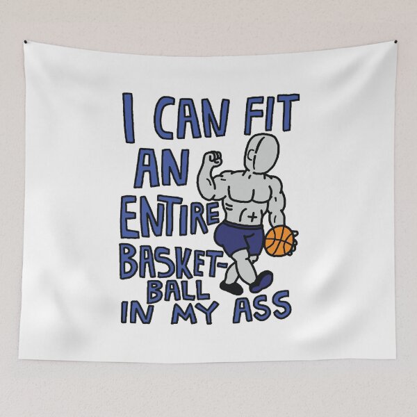 Item preview, I Can Fit An Entire Basketball In My Ass designed and sold by Big Twelve.