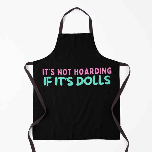 Item preview, Funny Doll Collector Quote - Its not hoarding if it's dolls designed and sold by FreyaDraws.