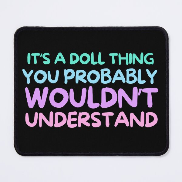 Item preview, Funny Doll Collector Quote - It's a doll thing you probably wouldn't understand designed and sold by FreyaDraws.
