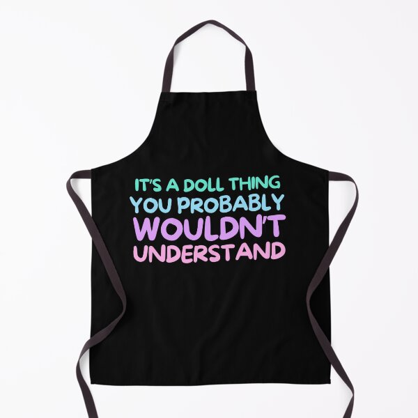 Item preview, Funny Doll Collector Quote - It's a doll thing you probably wouldn't understand designed and sold by FreyaDraws.