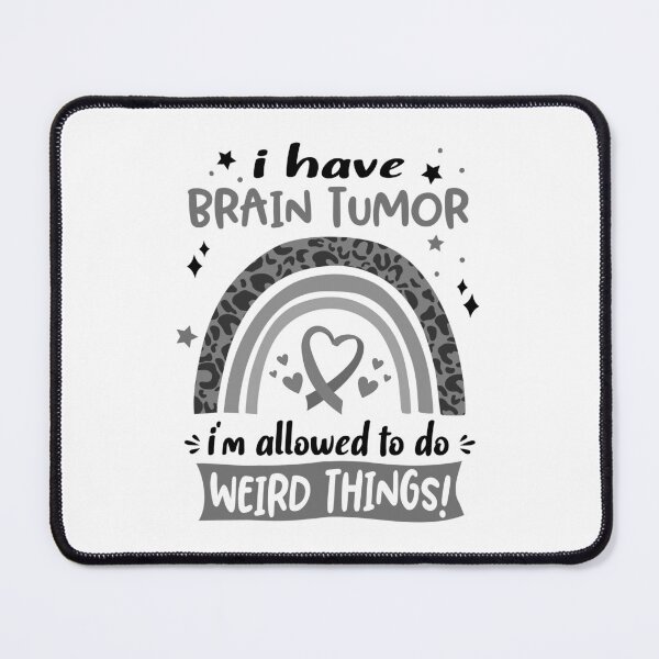 Item preview, Brain Tumor Awareness - I have Brain Tumor i am allowed to do Weird Things! designed and sold by KirstybShop.