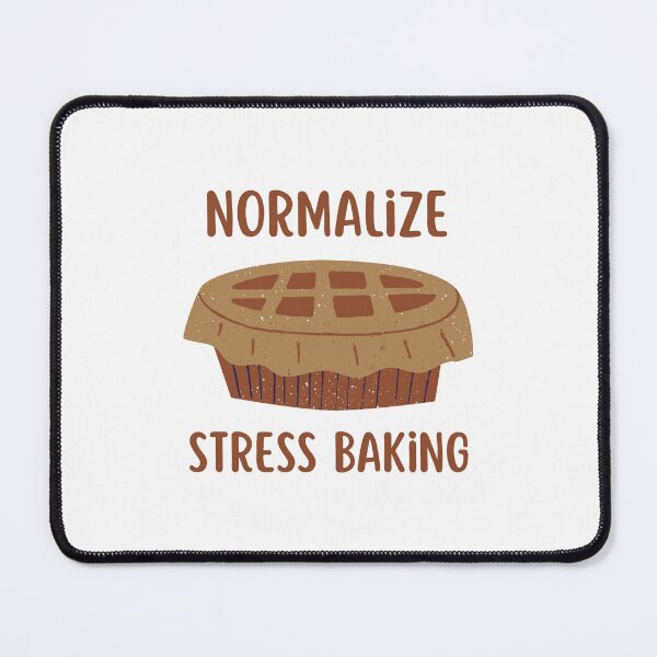 Item preview, Normalize Stress Baking Pie designed and sold by AllVibesWelcome.