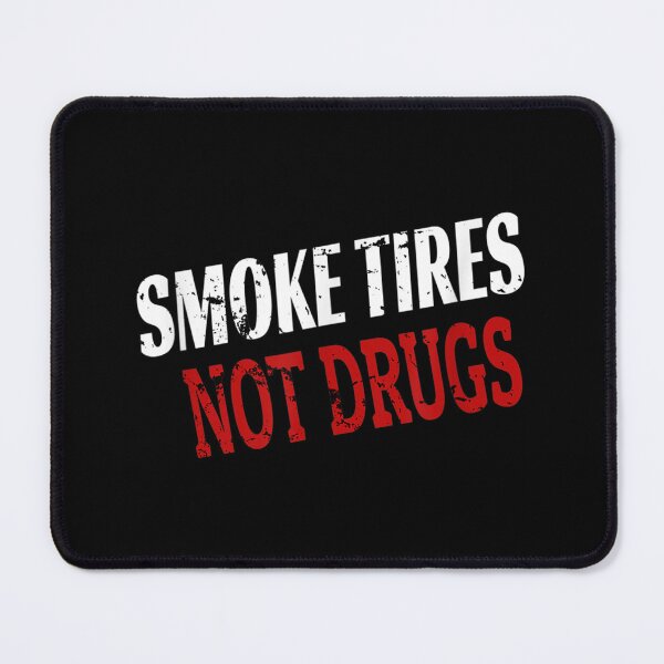 Item preview, Smoke Tires Not Drugs designed and sold by Jackwidforss.