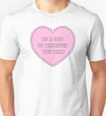 Be a Slut Do Whatever You Want Unisex T-Shirt