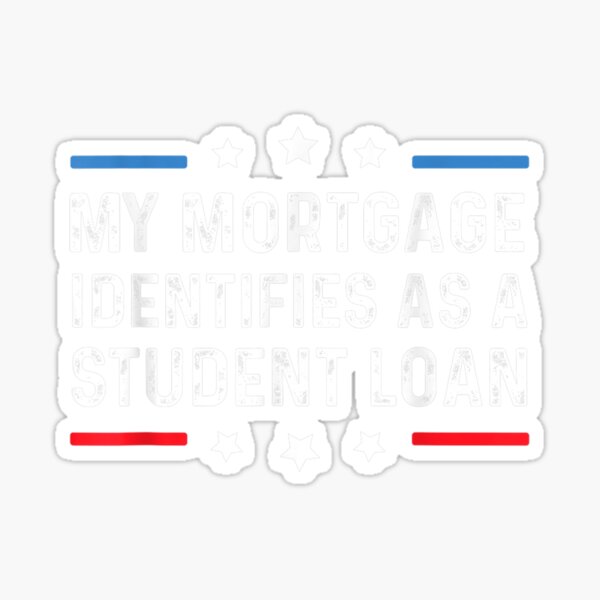 my-mortgage-identifies-as-a-student-loan-cancel-student-debt-sticker