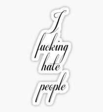 I Fucking Hate People Sticker