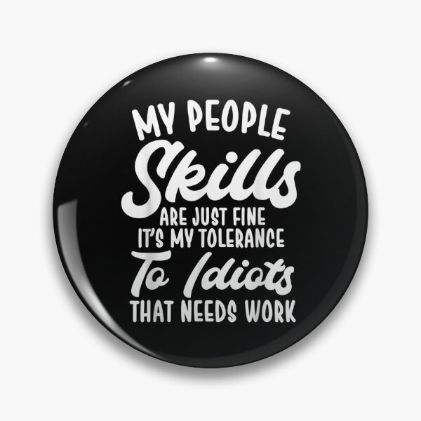 Item preview, My People Skills Are Just Fine Tolerance for Idiots Gifts designed and sold by Jackwidforss.