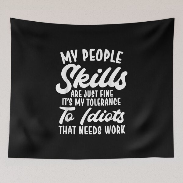 Item preview, My People Skills Are Just Fine Tolerance for Idiots Gifts designed and sold by Jackwidforss.