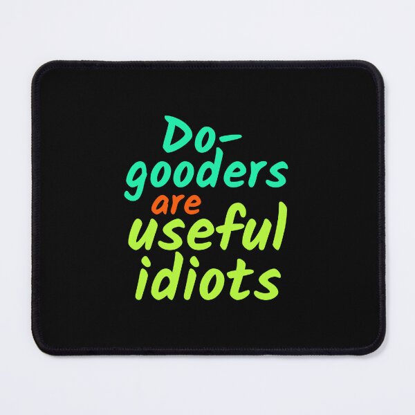 Item preview, Do-gooders are useful idiots designed and sold by hinteo.