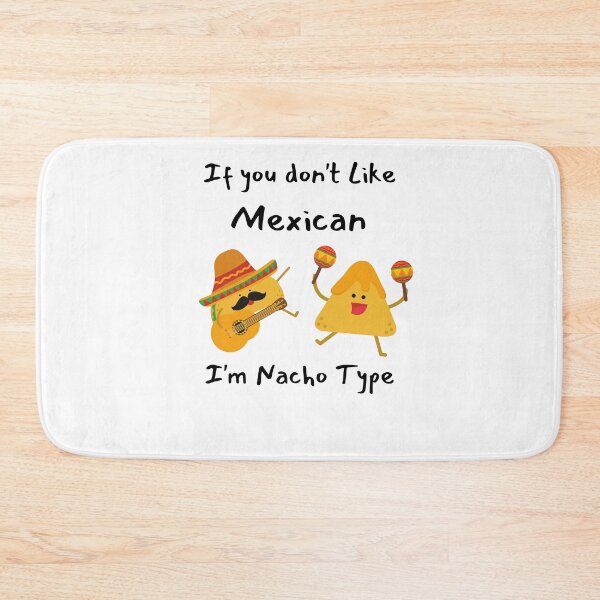 Item preview, If You Don't Like Mexican I'm Nacho Type designed and sold by LifeLongTees ..