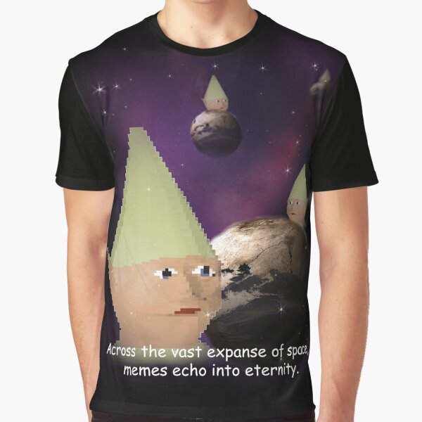 Gnome Child meme - Across the vast expanse of space, memes echo into eternity Graphic T-Shirt