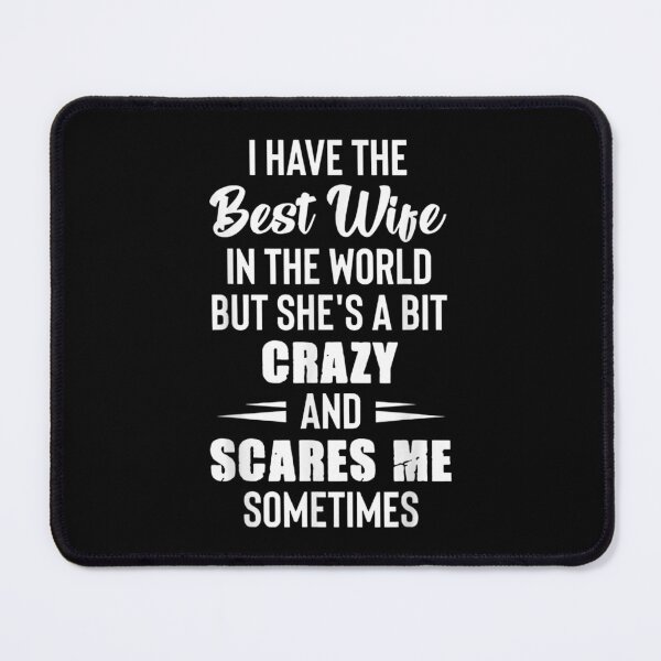 Item preview, I Have The Best Wife In The World But She's A Bit Crazy designed and sold by Jackwidforss.