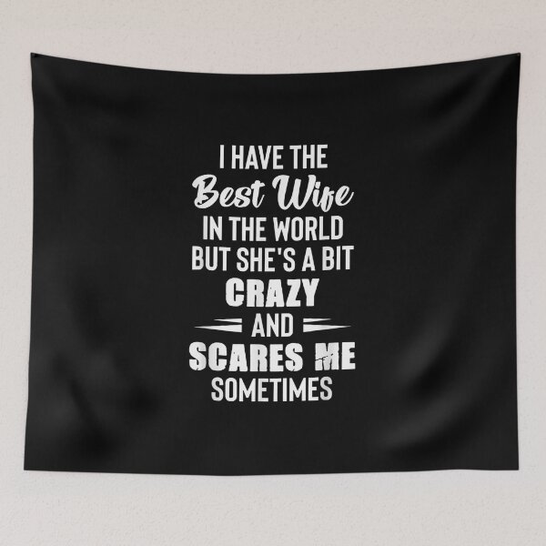 Item preview, I Have The Best Wife In The World But She's A Bit Crazy designed and sold by Jackwidforss.