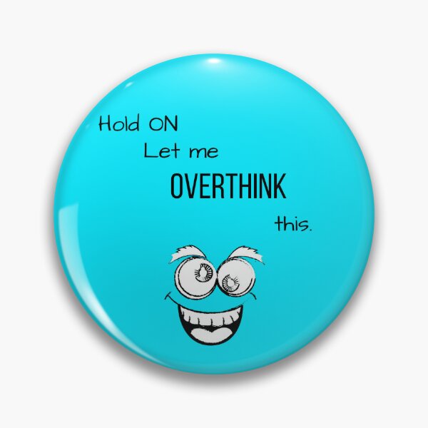 Item preview, Hold On, Let Me Overthink This.  designed and sold by Cindy Howe.
