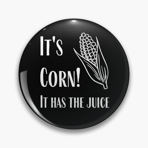 Item preview, It's Corn! It Has The Juice designed and sold by SillyShirtsLOL.